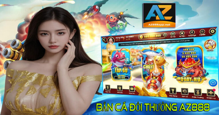 AZ888 - Game bắn cá đổi thưởng 2024