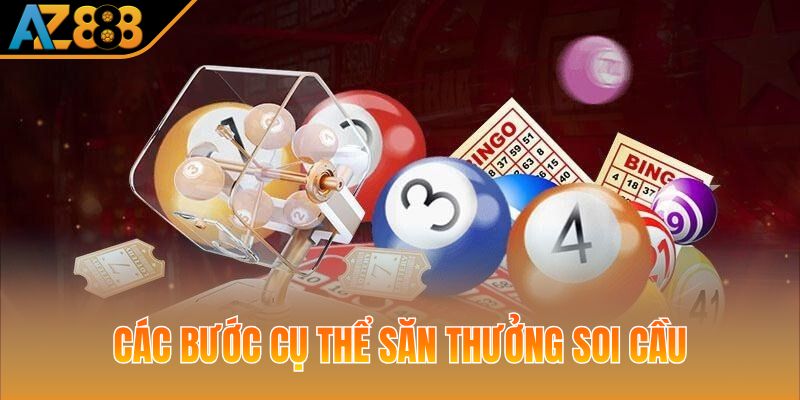 Các bước cụ thể săn thưởng soi cầu