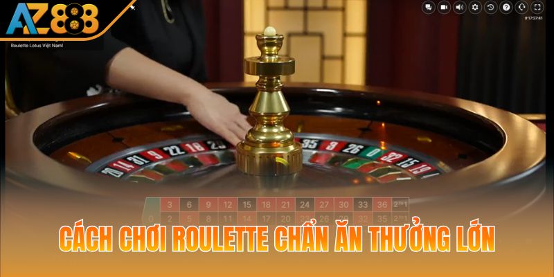 Cách chơi Roulette chẩn ăn thưởng lớn