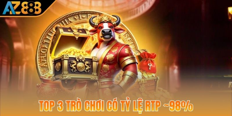 Top 3 trò chơi có tỷ lệ RTP ~98%